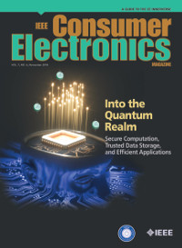 IEEE Consumer Electronics Magazine, November 2018 - Into the Quantum Realm