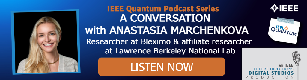 IEEE Quantum Podcast Series Episode 16