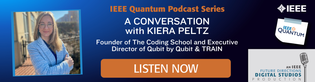 IEEE Quantum Podcast Series Episode 17